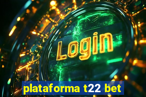 plataforma t22 bet